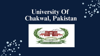 University Of
Chakwal, Pakistan
 