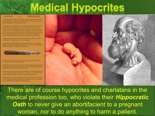 However, none of us should allow the presence of
tens-of-thousands of hypocrites in the
medical profession to stop us from...