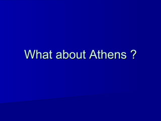 What about Athens ?What about Athens ?
 