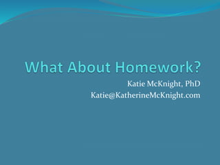 Katie McKnight, PhD
Katie@KatherineMcKnight.com
 
