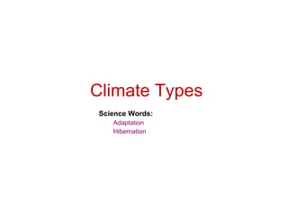 Climate Types Science Words: Adaptation  Hibernation 