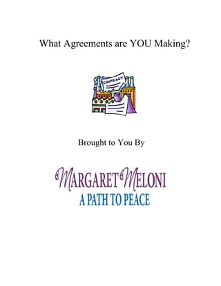 What Agreements are YOU Making?




        Brought to You By
 