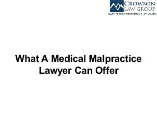 What A Medical Malpractice
Lawyer Can Offer
 