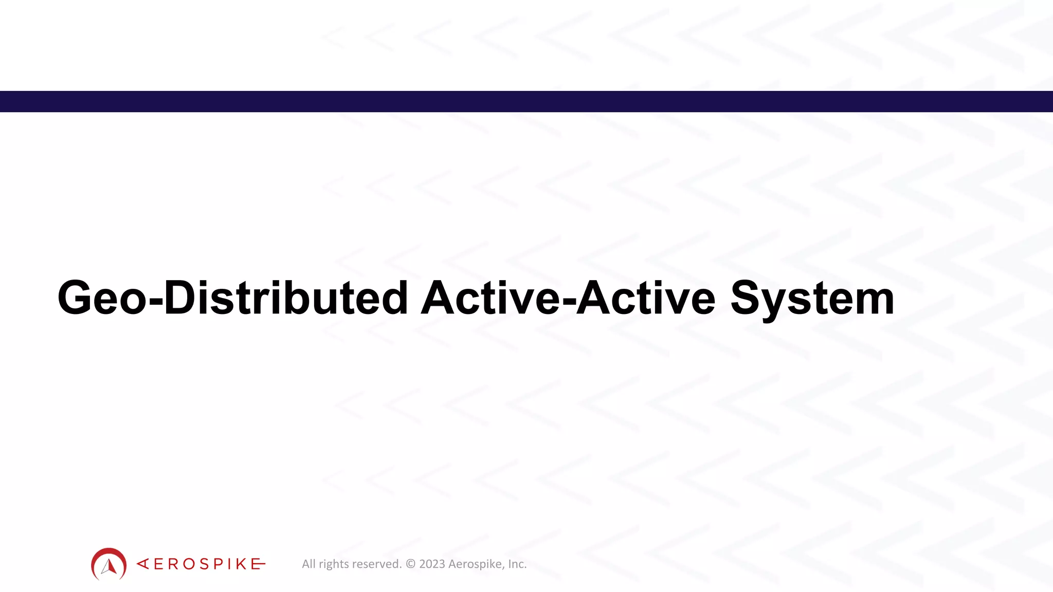 All rights reserved. © 2023 Aerospike, Inc.
Geo-Distributed Active-Active System
9
 