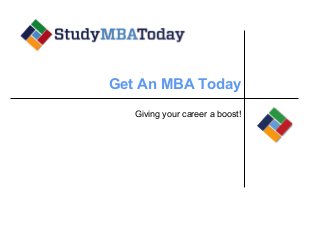 Get An MBA Today
Giving your career a boost!

 