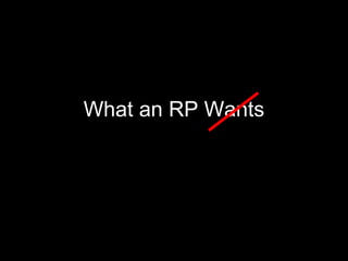 What an RP Wants 