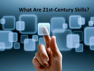 What Are 21st-Century Skills?
 