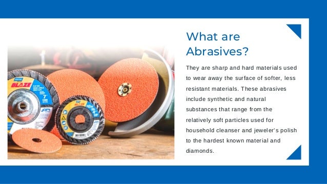 What are Abrasives? Types of Abrasives & Their Uses?