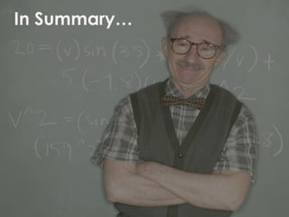In Summary…
 
