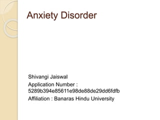 Anxiety Disorder
Shivangi Jaiswal
Application Number :
5289b394e85611e98de88de29dd6fdfb
Affiliation : Banaras Hindu University
 
