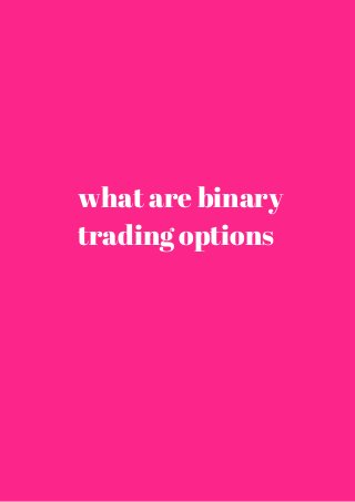 what are binary 
trading options 
 