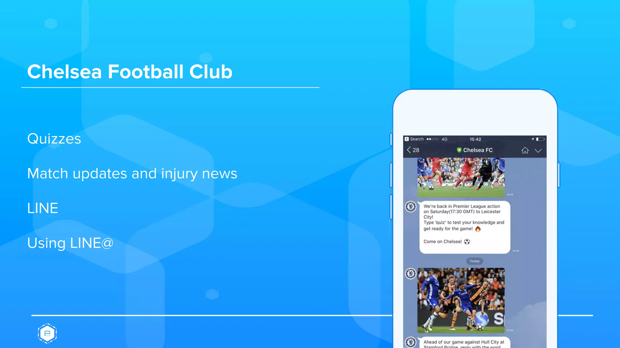 Chelsea Football Club
Quizzes
Match updates and injury news
LINE
Using LINE@
 