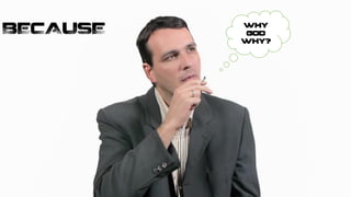 BECAUSE WHY
GOD
WHY?
 