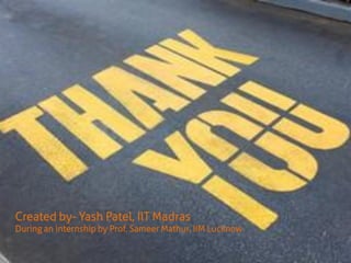 Created by- Yash Patel, IIT Madras
During an internship by Prof. Sameer Mathur, IIM Lucknow
 
