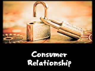 Consumer
Relationship
 