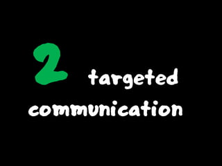 2 targeted
communication
 