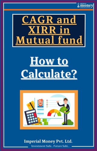 Investment Sahi... Future Sahi...
How to
How to
Calculate?
Calculate?
Imperial Money Pvt. Ltd.
 