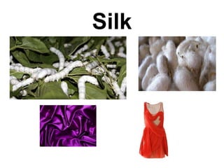 Silk
 