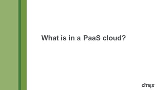 What is in a PaaS cloud?
 