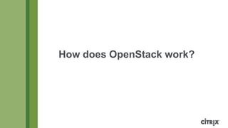 How does OpenStack work?
 