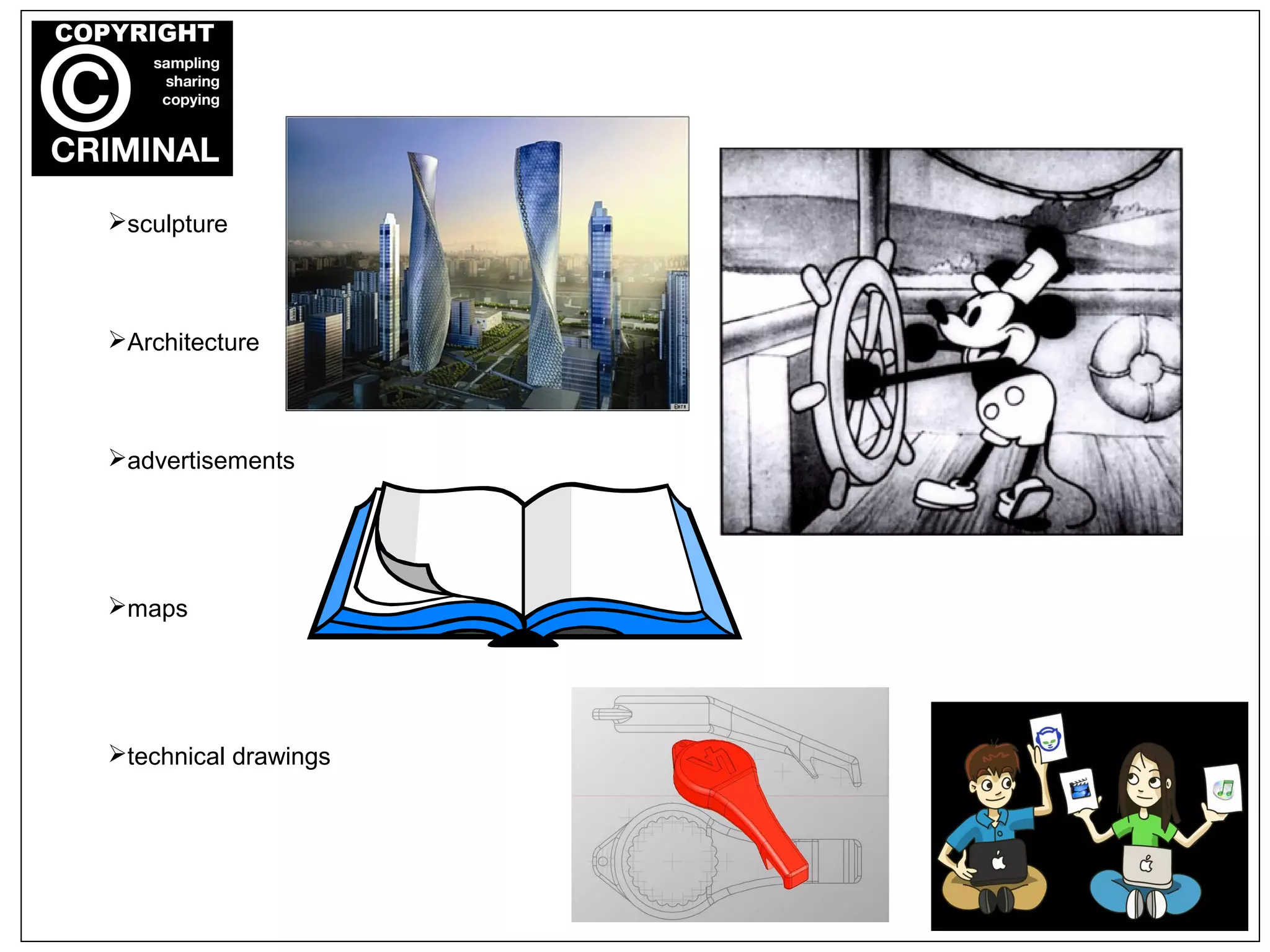 sculpture
Architecture
advertisements
maps
technical drawings
 