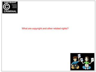 What are copyright and other related rights?
 