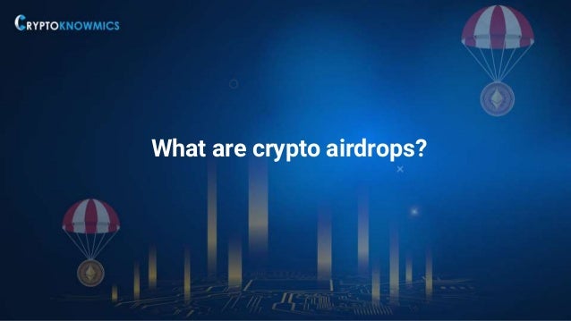 What are crypto airdrops?
 