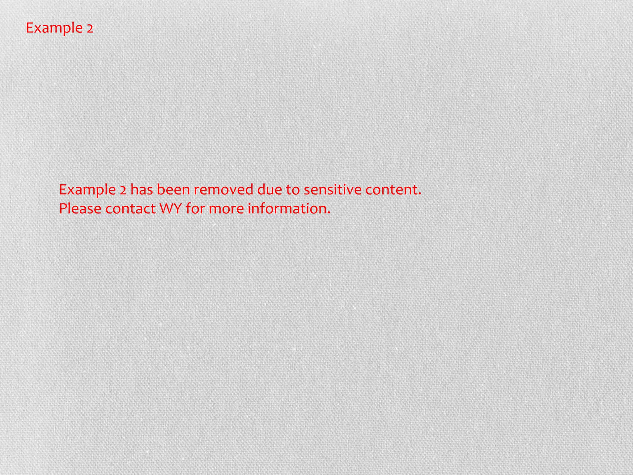 Example 2
Example 2 has been removed due to sensitive content.
Please contact WY for more information.
 