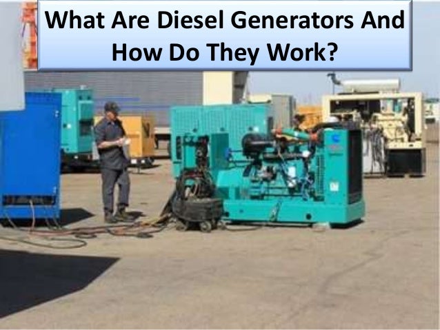 What Are Diesel Generators And
How Do They Work?
 