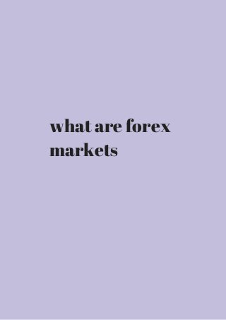 what are forex 
markets 
 