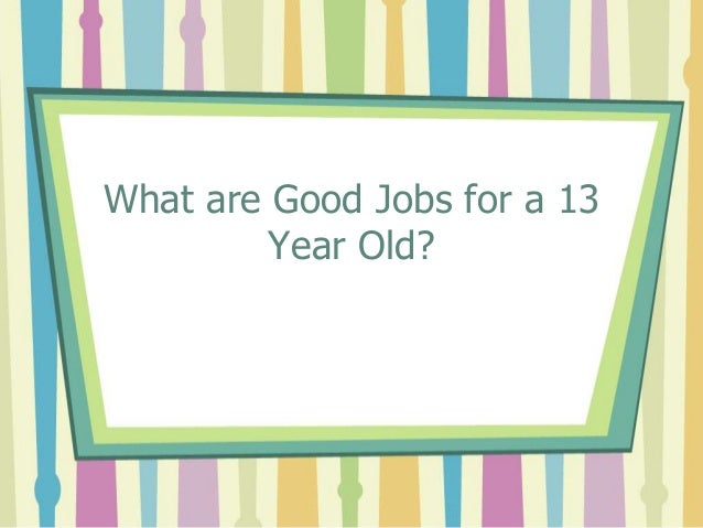 What Are Good Jobs Opportunities For A 13 Year Old