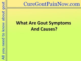 What Are Gout Symptoms  And Causes? 