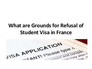 What are Grounds for Refusal of
Student Visa in France
 