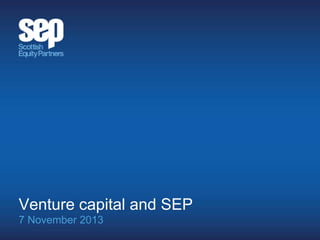 Venture capital and SEP
7 November 2013

 