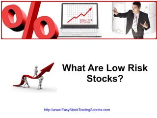 What Are Low Risk Stocks? http://www.EasyStockTradingSecrets.com   