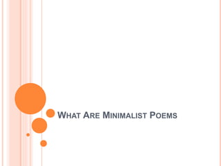 WHAT ARE MINIMALIST POEMS
 