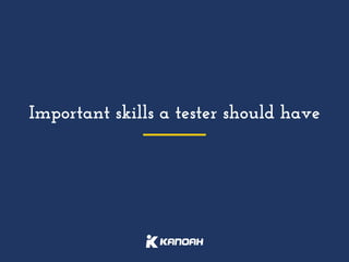 Important skills a tester should have
 