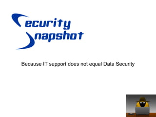 Because IT support does not equal Data Security 