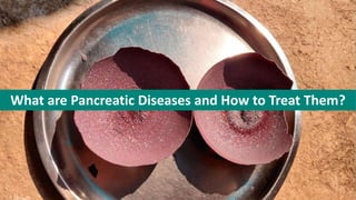 What are Pancreatic Diseases and How to Treat Them?
 