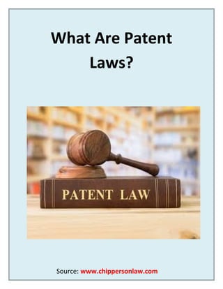 What Are Patent
Laws?
Source: www.chippersonlaw.com
 