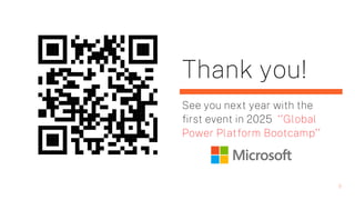 Thank you!
See you next year with the
first event in 2025 ‘’Global
Power Platform Bootcamp’’
9
 