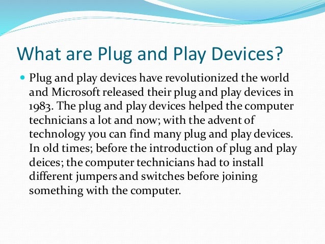 What are Plug and Play Devices?