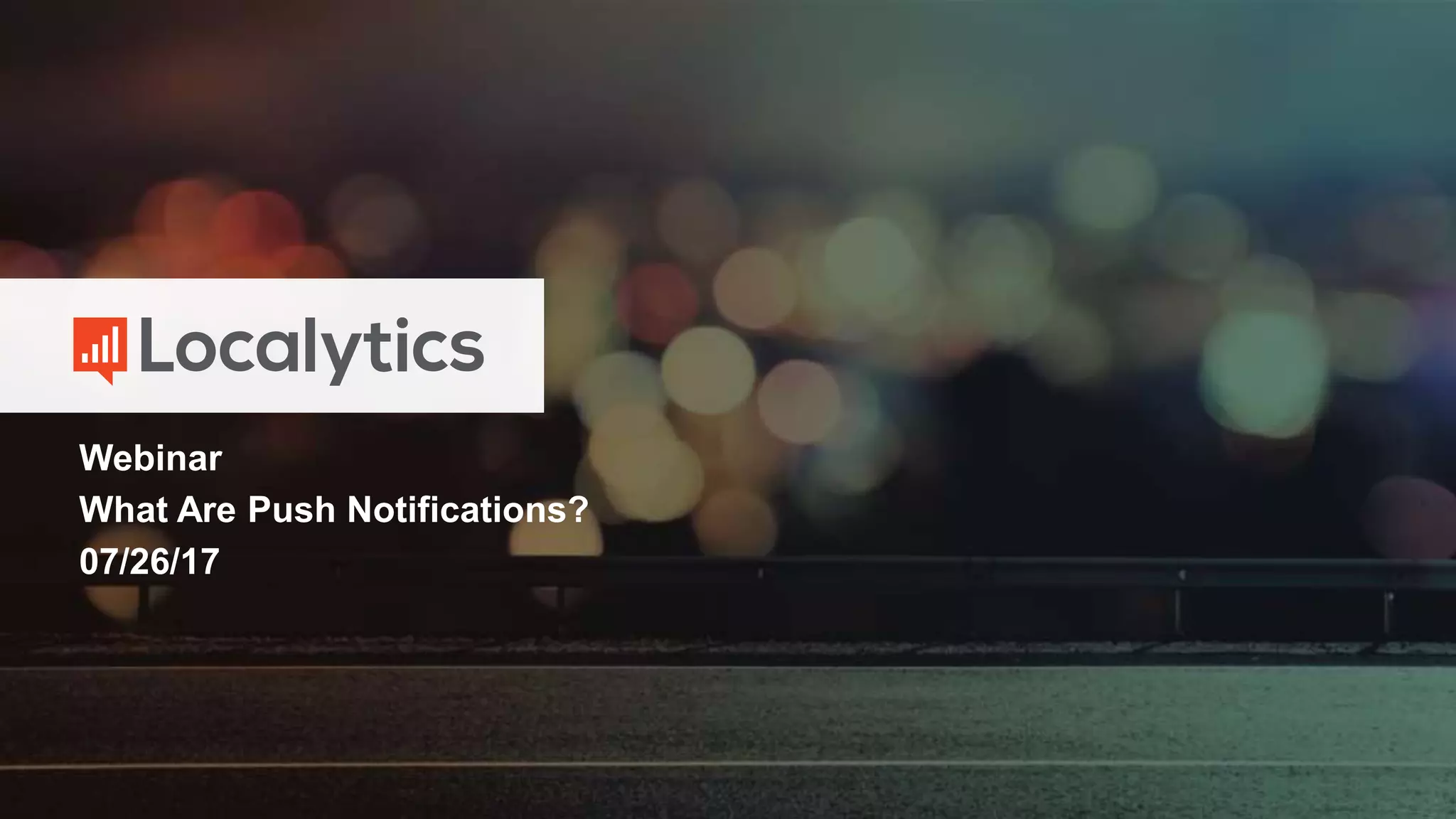 Webinar
What Are Push Notifications?
07/26/17
 