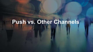 Push vs. Other Channels
 
