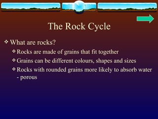 The Rock Cycle ,[object Object],[object Object],[object Object],[object Object]