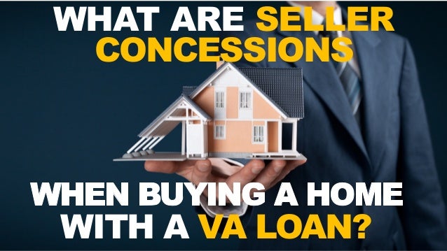 what-are-seller-concessions-when-buying-a-home-with-a-va-loan