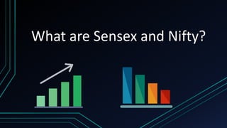 What are Sensex and Nifty?
 