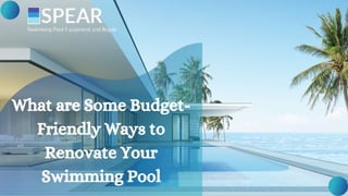 What are Some Budget-
Friendly Ways to
Renovate Your
Swimming Pool
 