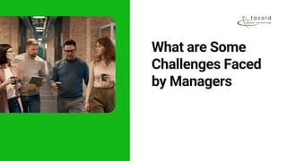 What are Some
Challenges Faced
by Managers
 
