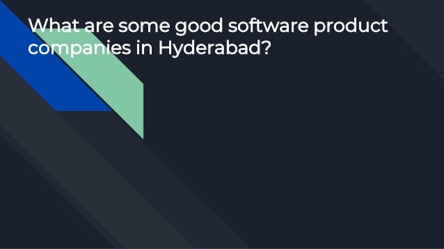 What are some good software product
companies in Hyderabad?
 